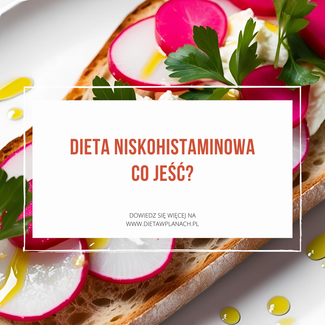Dieta niskohistaminowa co jeść?